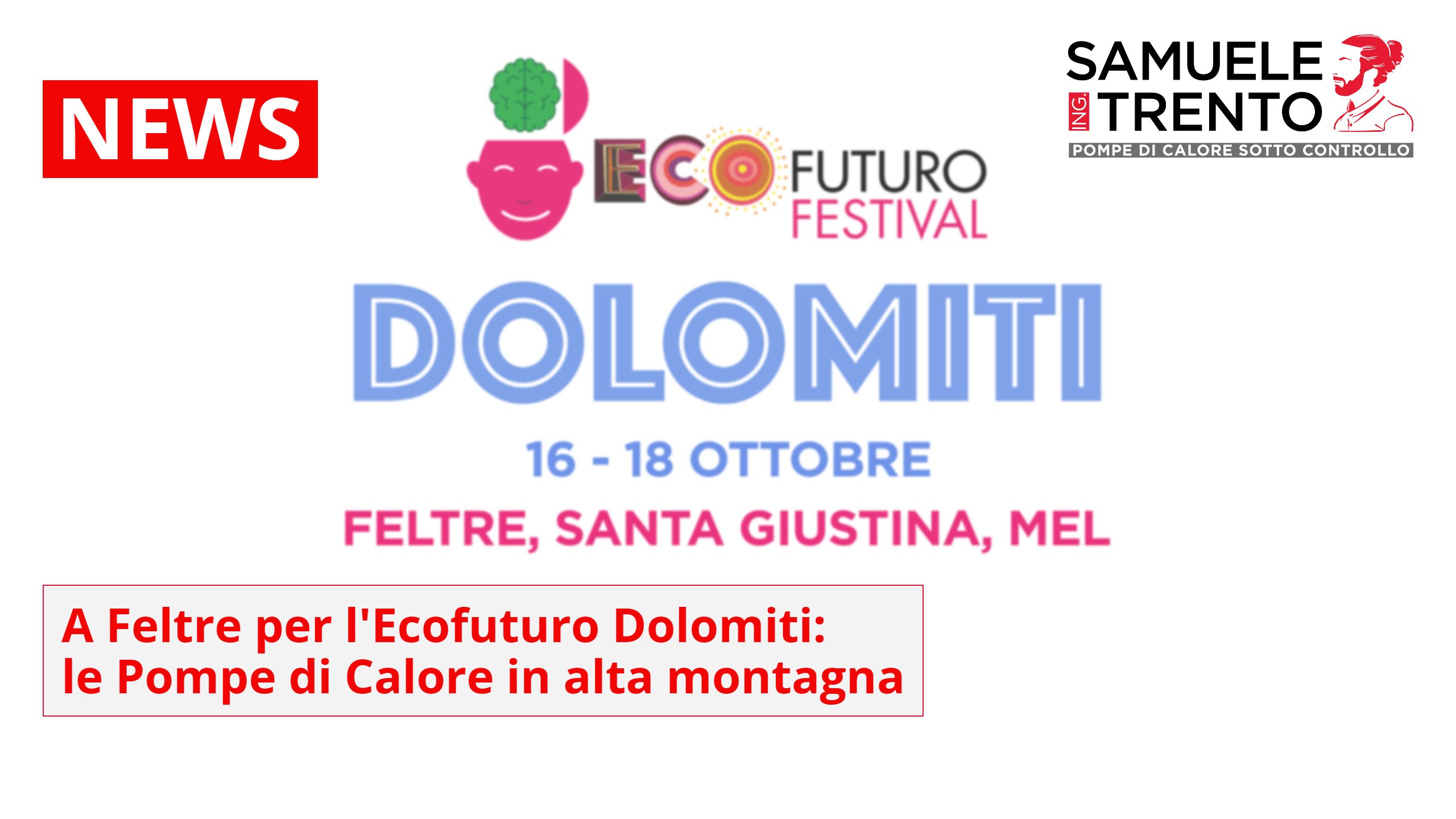 Ecofuturo Festival Dolomiti a Feltre, l'intervento dell'Ing. Samuele Trento sulle Pompe di Calore in alta montagna